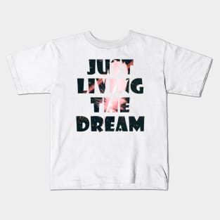 Just Living The Dream Inspirational Kids T-Shirt